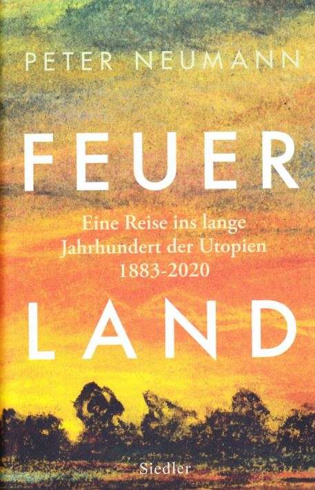 You are currently viewing Feuerland – Eine Reise ins lange Jahrhundert der Utopien